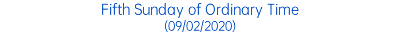 Fifth Sunday of Ordinary Time (09/02/2020)