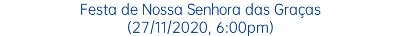 Festa de Nossa Senhora das Graças (27/11/2020, 6:00pm)