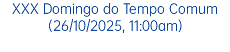 XXX Domingo do Tempo Comum (26/10/2025, 11:00am)