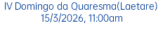 IV Domingo da Quaresma(Laetare) 15/3/2026, 11:00am