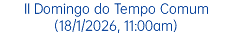 II Domingo do Tempo Comum (18/1/2026, 11:00am)