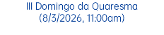 III Domingo da Quaresma (8/3/2026, 11:00am)