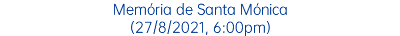 Memória de Santa Mónica (27/8/2021, 6:00pm)