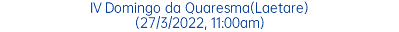 IV Domingo da Quaresma(Laetare) (27/3/2022, 11:00am)