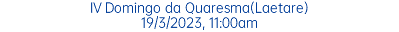 IV Domingo da Quaresma(Laetare) 19/3/2023, 11:00am