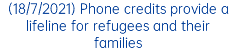 (18/7/2021) Phone credits provide a lifeline for refugees and their families