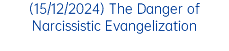 (15/12/2024) The Danger of Narcissistic Evangelization