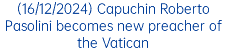 (16/12/2024) Capuchin Roberto Pasolini becomes new preacher of the Vatican