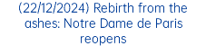 (22/12/2024) Rebirth from the ashes: Notre Dame de Paris reopens