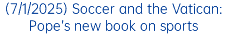 (7/1/2025) Soccer and the Vatican: Pope’s new book on sports