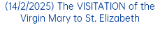 (14/2/2025) The VISITATION of the Virgin Mary to St. Elizabeth