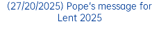 (27/20/2025) Pope's message for Lent 2025