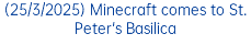 (25/3/2025) Minecraft comes to St. Peter's Basilica