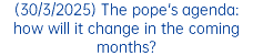 (30/3/2025) The pope's agenda: how will it change in the coming months?