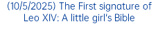 (10/5/2025) The First signature of Leo XIV: A little girl's Bible