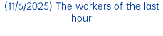 (11/6/2025) The workers of the last hour