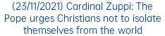 (23/11/2021) Cardinal Zuppi: The Pope urges Christians not to isolate themselves from the world