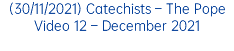 (30/11/2021) Catechists – The Pope Video 12 – December 2021