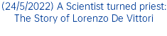 (24/5/2022) A Scientist turned priest: The Story of Lorenzo De Vittori