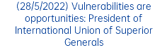 (28/5/2022) Vulnerabilities are opportunities: President of International Union of Superior Generals