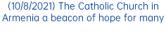 (10/8/2021) The Catholic Church in Armenia a beacon of hope for many