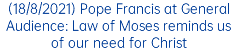 (18/8/2021) Pope Francis at General Audience: Law of Moses reminds us of our need for Christ