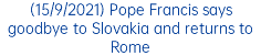 (15/9/2021) Pope Francis says goodbye to Slovakia and returns to Rome