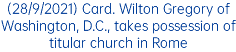 (28/9/2021) Card. Wilton Gregory of Washington, D.C., takes possession of titular church in Rome