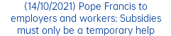 (14/10/2021) Pope Francis to employers and workers: Subsidies must only be a temporary help