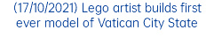 (17/10/2021) Lego artist builds first ever model of Vatican City State