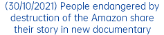 (30/10/2021) People endangered by destruction of the Amazon share their story in new documentary