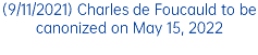 (9/11/2021) Charles de Foucauld to be canonized on May 15, 2022