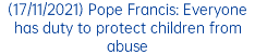 (17/11/2021) Pope Francis: Everyone has duty to protect children from abuse