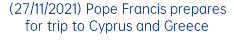 (27/11/2021) Pope Francis prepares for trip to Cyprus and Greece