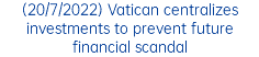 (20/7/2022) Vatican centralizes investments to prevent future financial scandal