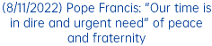 (8/11/2022) Pope Francis: "Our time is in dire and urgent need" of peace and fraternity