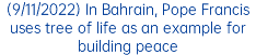 (9/11/2022) In Bahrain, Pope Francis uses tree of life as an example for building peace