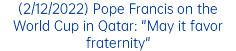 (2/12/2022) Pope Francis on the World Cup in Qatar: "May it favor fraternity"