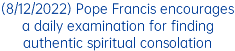 (8/12/2022) Pope Francis encourages a daily examination for finding authentic spiritual consolation