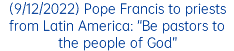 (9/12/2022) Pope Francis to priests from Latin America: “Be pastors to the people of God”