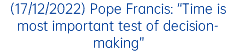 (17/12/2022) Pope Francis: “Time is most important test of decision-making”