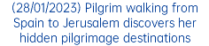 (28/01/2023) Pilgrim walking from Spain to Jerusalem discovers her hidden pilgrimage destinations