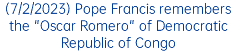 (7/2/2023) Pope Francis remembers the "Oscar Romero" of Democratic Republic of Congo