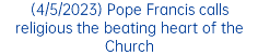 (4/5/2023) Pope Francis calls religious the beating heart of the Church
