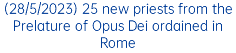 (28/5/2023) 25 new priests from the Prelature of Opus Dei ordained in Rome