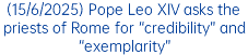 (15/6/2025) Pope Leo XIV asks the priests of Rome for “credibility” and “exemplarity”