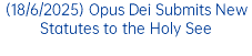 (18/6/2025) Opus Dei Submits New Statutes to the Holy See