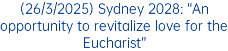 (26/3/2025) Sydney 2028: “An opportunity to revitalize love for the Eucharist”