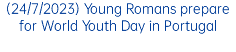 (24/7/2023) Young Romans prepare for World Youth Day in Portugal