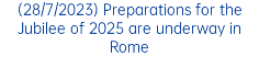 (28/7/2023) Preparations for the Jubilee of 2025 are underway in Rome